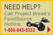 Need Help. Call Project Bread's FoodSource Hotline 1 800 645 8333