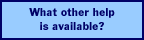 What other help is available?